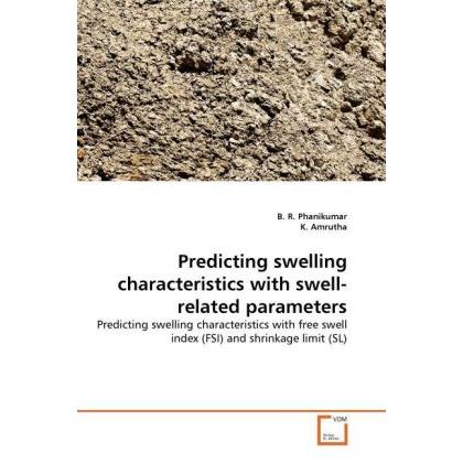Predicting swelling characteristics with swell-related parameters, Fachbücher von B. R. Phanikumar, K. Amrutha