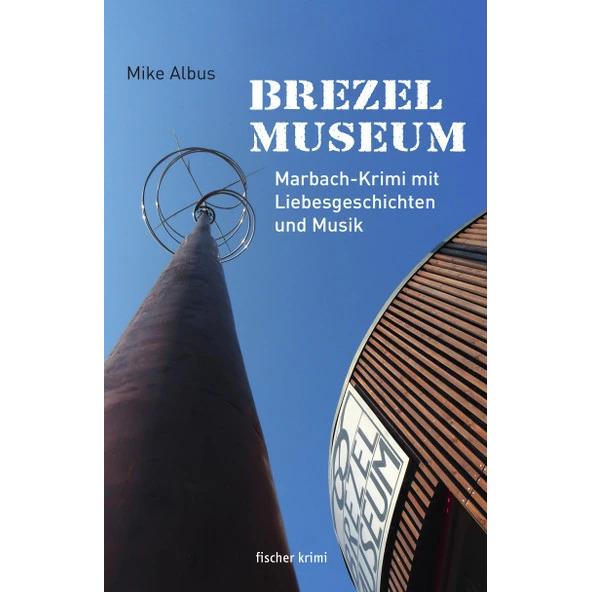 Brezelmuseum, Belletristik von Mike Albus