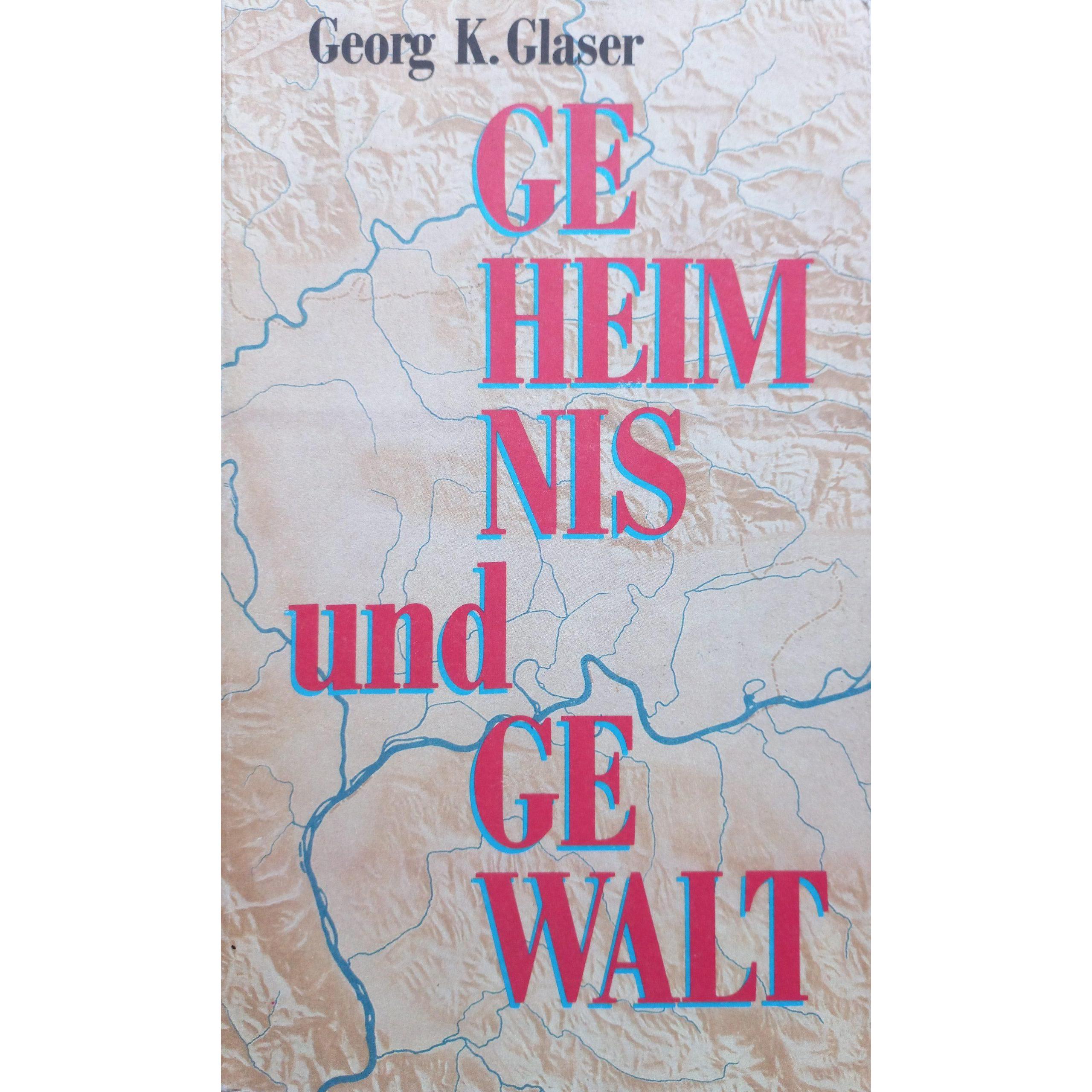 Geheimnis und Gewalt, Belletristik von Georg K. Glaser