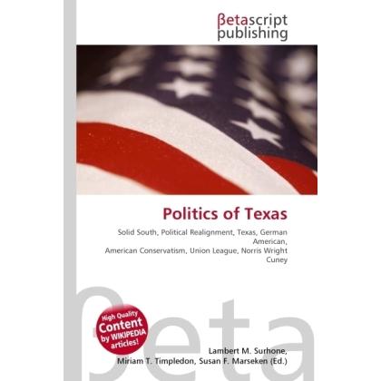 Politics of Texas, Fachbücher von Lambert M. Surhone, Susan F. Marseken, Miriam T. Timpledon