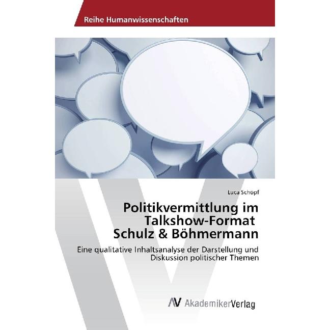Politikvermittlung im Talkshow-Format Schulz & Böhmermann, Fachbücher von Luca Schöpf