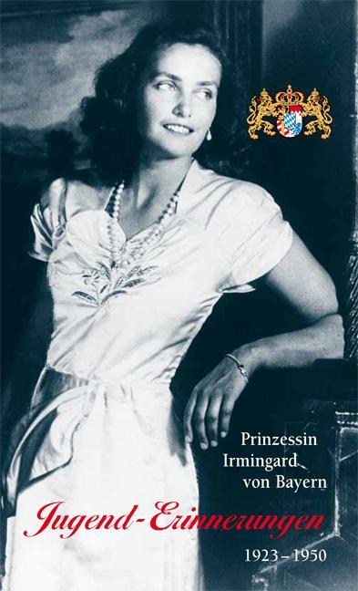 Actual product image Jugend-Erinnerungen. 1923 - 1950 (German, Andreas Kraus, Irmingard of Bavaria, 2010)