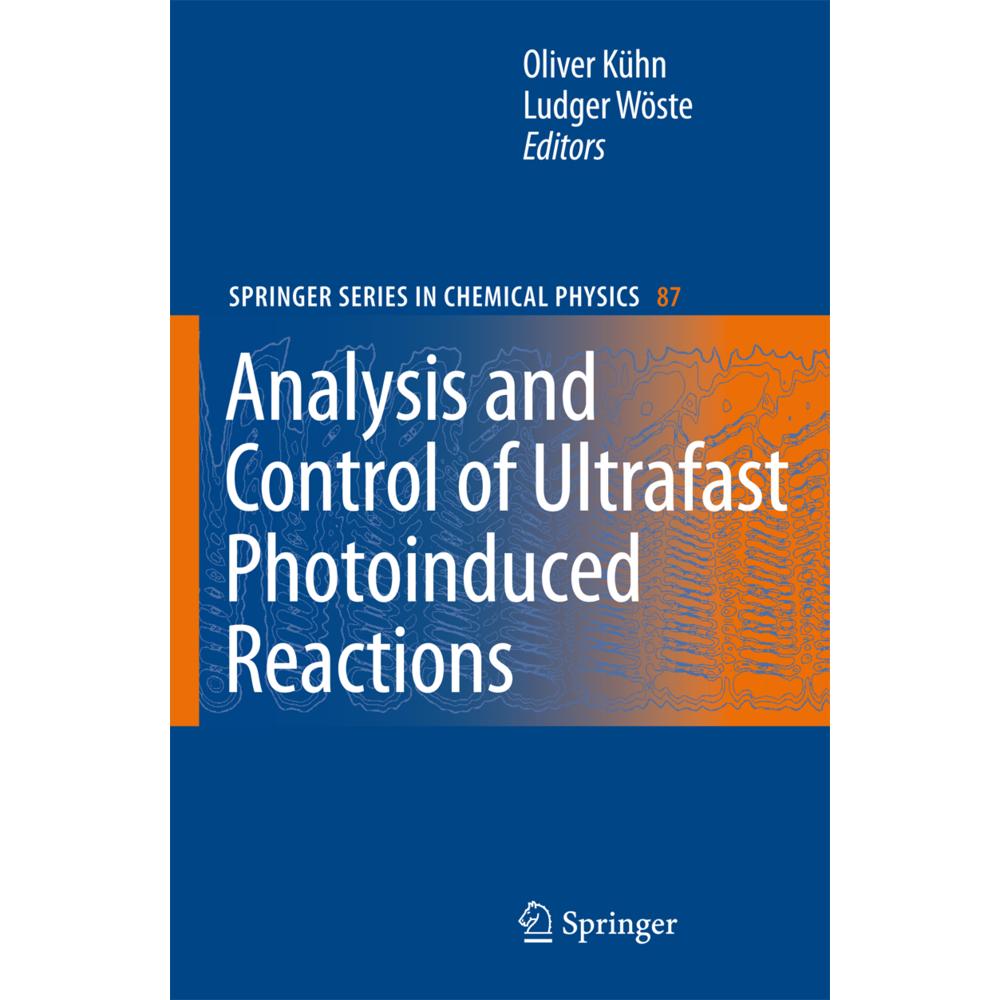 Analysis and Control of Ultrafast Photoinduced Reactions, Fachbücher von Oliver Kühn, Ludger Wöste