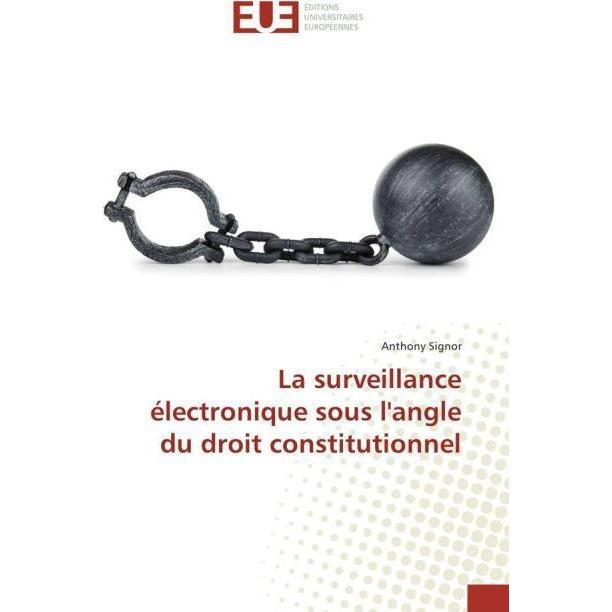 La surveillance électronique sous l'angle du droit constitutionnel, Fachbücher von Anthony Signor