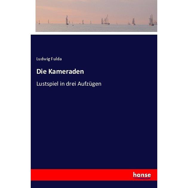 Die Kameraden, Belletristik von Ludwig Fulda
