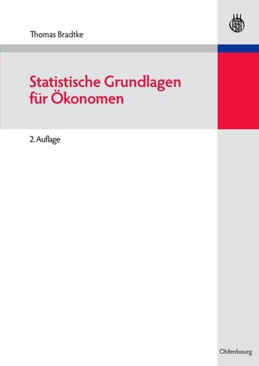 Produktbild Statistische Grundlagen für Ökonomen (Deutsch, Thomas Bradtke, 2007)
