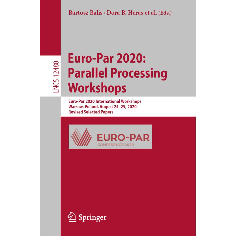 Euro-Par 2020: Parallel Processing Workshops, Fachbücher von Michael Kuhn, Andrea Bracciali, Thomas Gruber, Roman Wyrzyk...