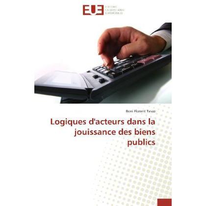 Logiques d'acteurs dans la jouissance des biens publics, Fachbücher von Boni Florent Tasso