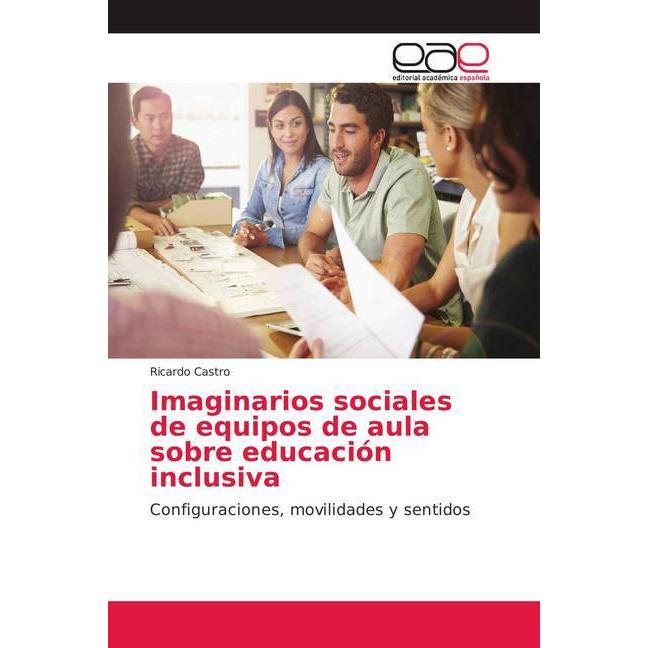 Imaginarios sociales de equipos de aula sobre educación inclusiva, Fachbücher von Ricardo Castro