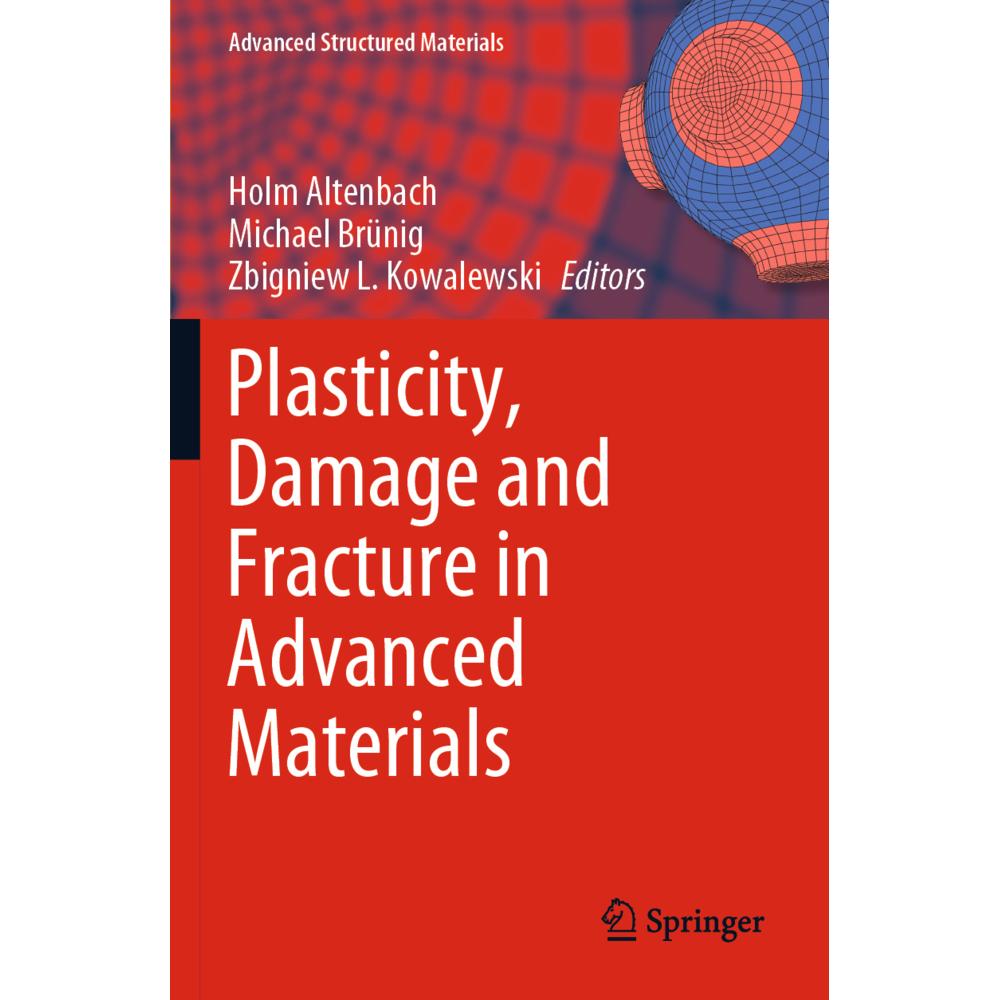Plasticity, Damage and Fracture in Advanced Materials, Fachbücher von Holm Altenbach, Michael Brünig, Zbigniew L. Kowale...