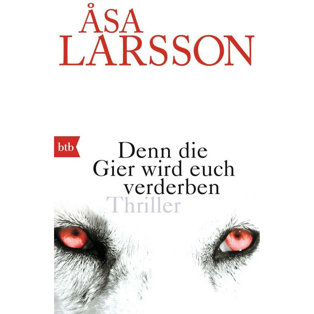 Denn die Gier wird euch verderben, Belletristik von Åsa Larsson