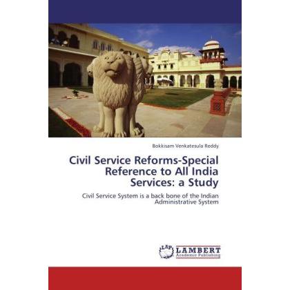 Civil Service Reforms-Special Reference to All India Services: a Study, Fachbücher von Bokkisam Venkatesula Reddy