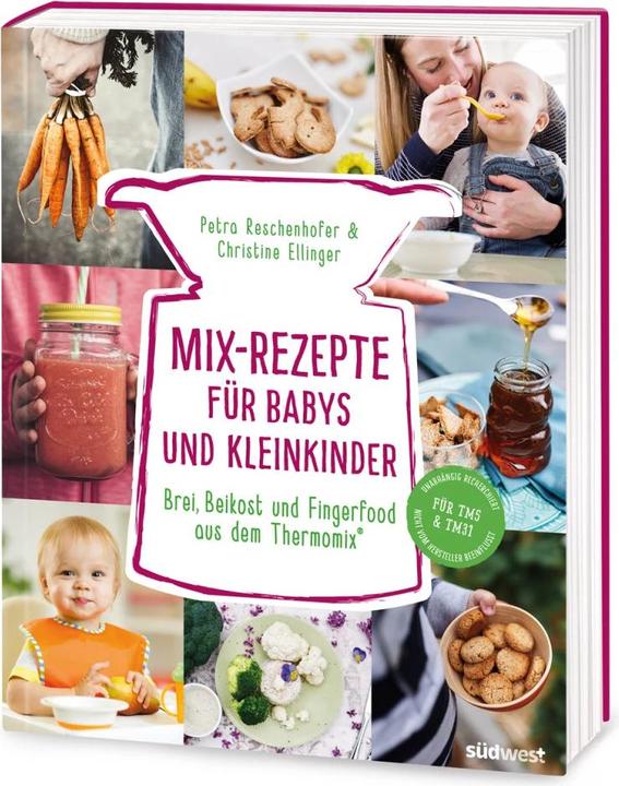 Produktbild Mix-Rezepte für Babys und Kleinkinder (Deutsch, Christine Ellinger, Petra Reschenhofer, 2018)