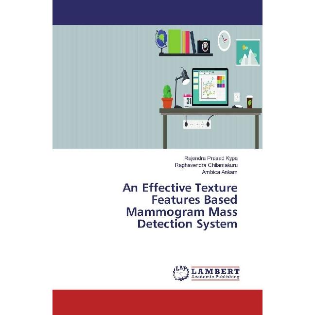 An Effective Texture Features Based Mammogram Mass Detection System, Fachbücher von Rajendra Prasad Kypa, Raghavendra Ch...