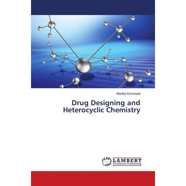 Drug Designing and Heterocyclic Chemistry, Fachbücher von Monika Kumawat
