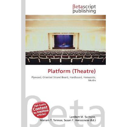 Platform (Theatre), Fachbücher von Lambert M. Surhone, Miriam T. Timpledon, Susan F. Marseken