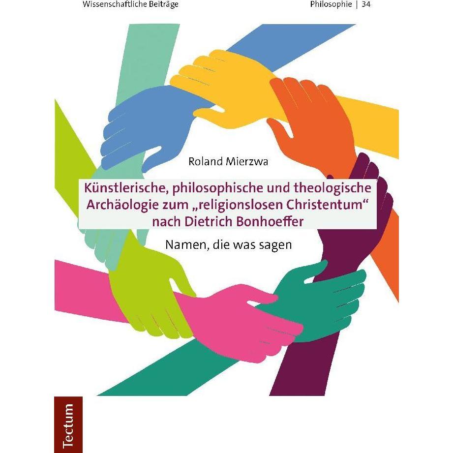 Künstlerische, philosophische und theologische Archäologie zum 'religionslosen Christentum' nach Die, Sachbücher von Rol...