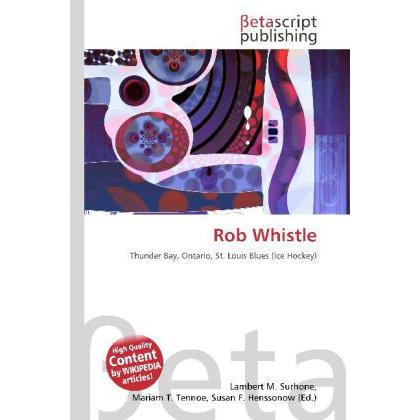 Rob Whistle, Ratgeber von Lambert M. Surhone, Miriam T. Timpledon, Susan F. Marseken