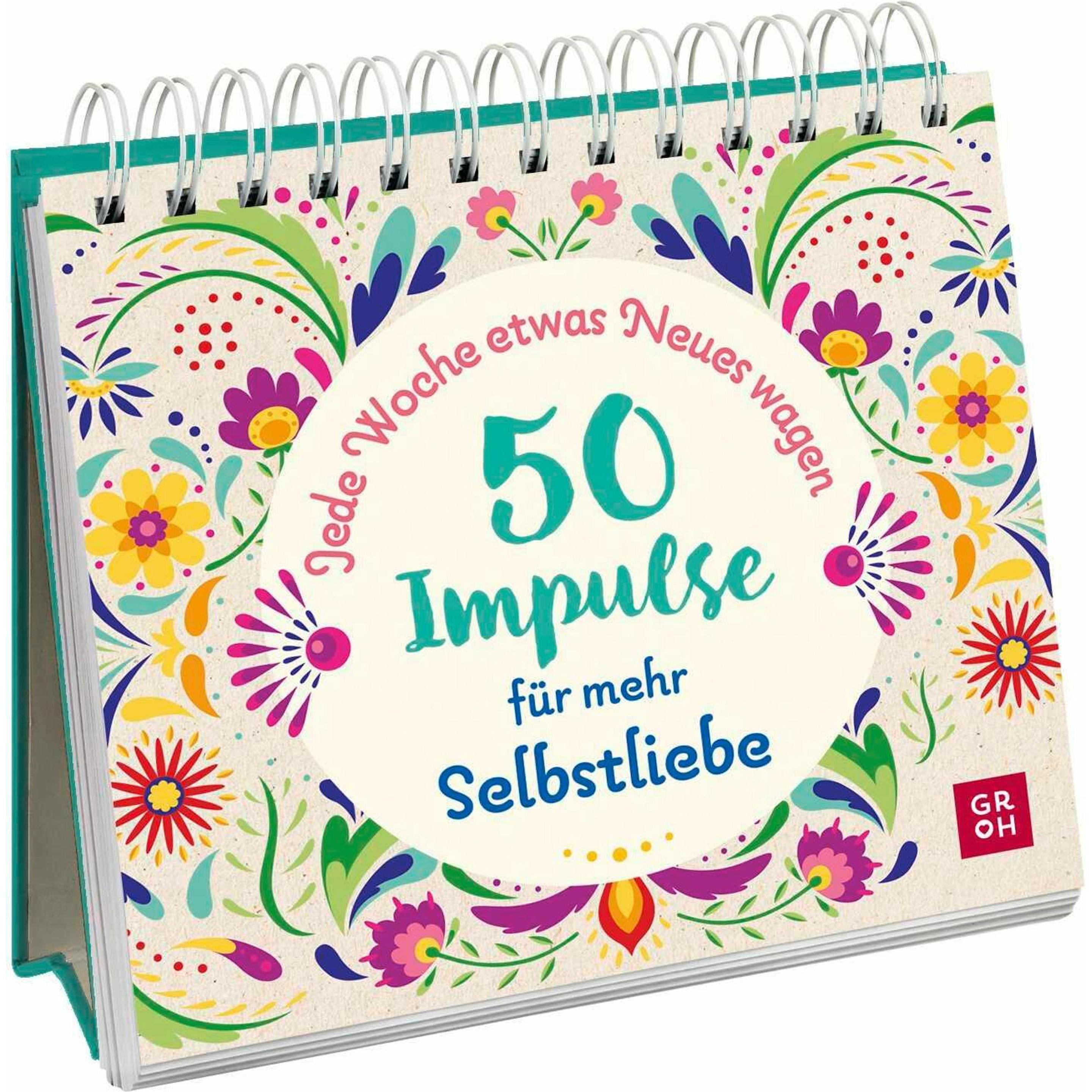 Jede Woche etwas Neues wagen - 50 Impulse für mehr Selbstliebe, Ratgeber von Groh
