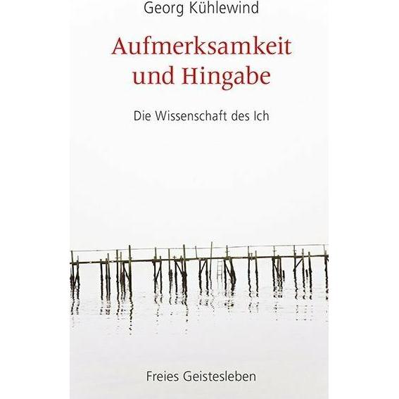 Aufmerksamkeit und Hingabe, Fachbücher von Georg Kühlewind