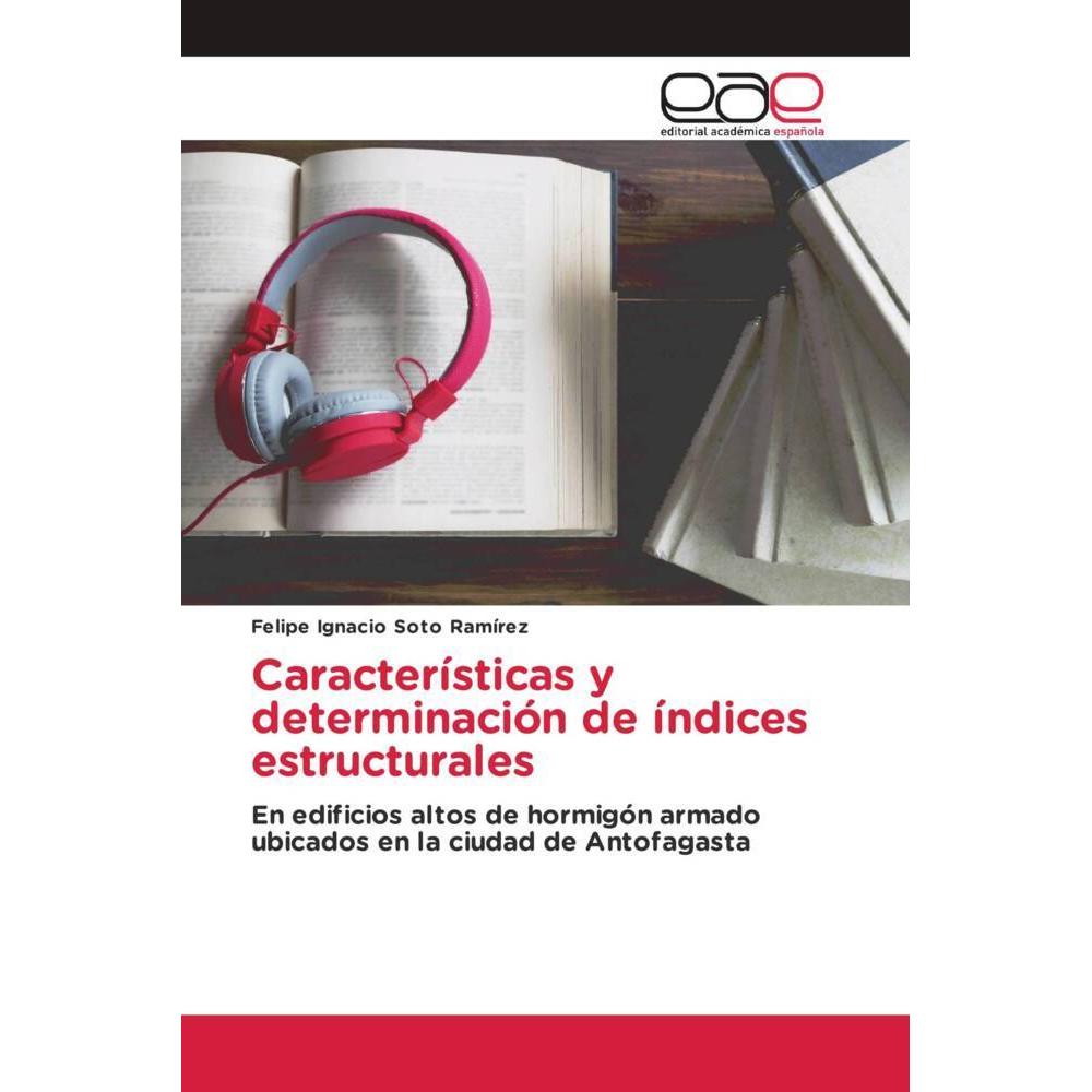 Características y determinación de índices estructurales, Fachbücher von Felipe Ignacio Soto Ramírez