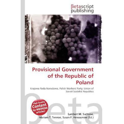 Provisional Government of the Republic of Poland, Fachbücher von Lambert M. Surhone, Miriam T. Timpledon, Susan F. Marse...