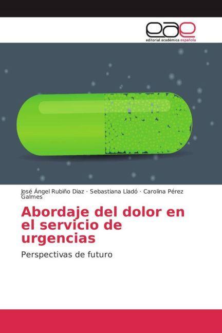Produktbild Abordaje del dolor en el servicio de urgencias (José Ángel Rubiño Diaz, Carolina Pérez Galmes, Sebastiana Lladó, 2017)