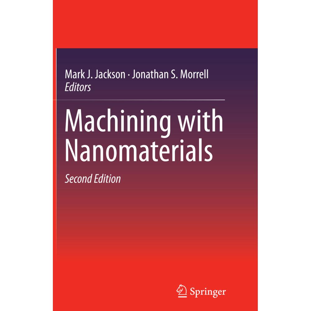 Machining with Nanomaterials, Fachbücher von Mark J. Jackson, Jonathan S. Morrell