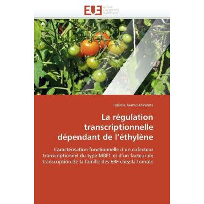 La régulation transcriptionnelle dépendant de l'éthylène, Fachbücher von Fabiola Jaimes-Miranda