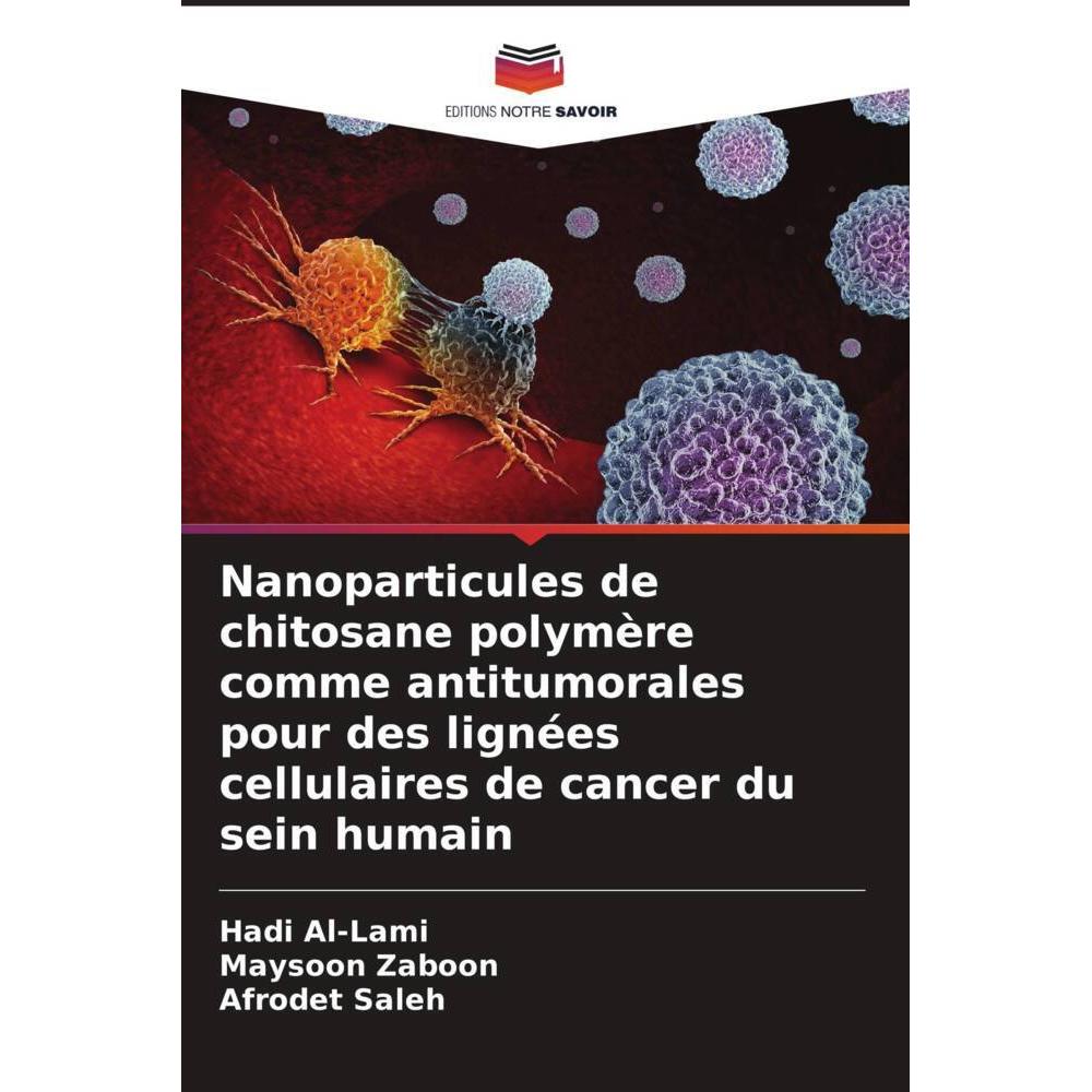 Nanoparticules de chitosane polymère comme antitumorales pour des lignées cellulaires de cancer du s, Fachbücher von Afr...