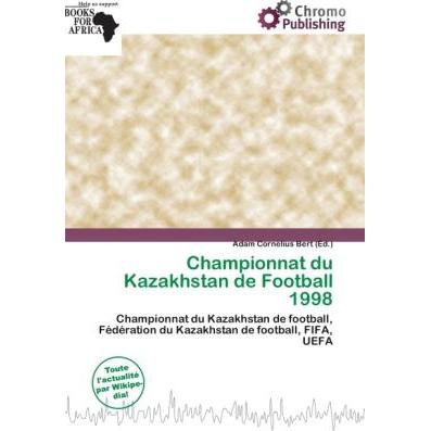 Championnat du Kazakhstan de Football 1998, Ratgeber von Adam Cornelius Bert