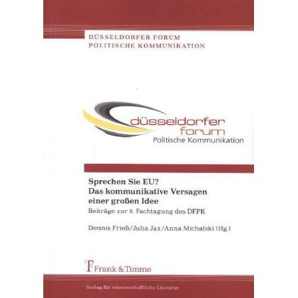 Sprechen Sie EU? Das kommunikative Versagen einer grossen Idee, Fachbücher von Anna Michalski, Dennis Friess, Julia Jax