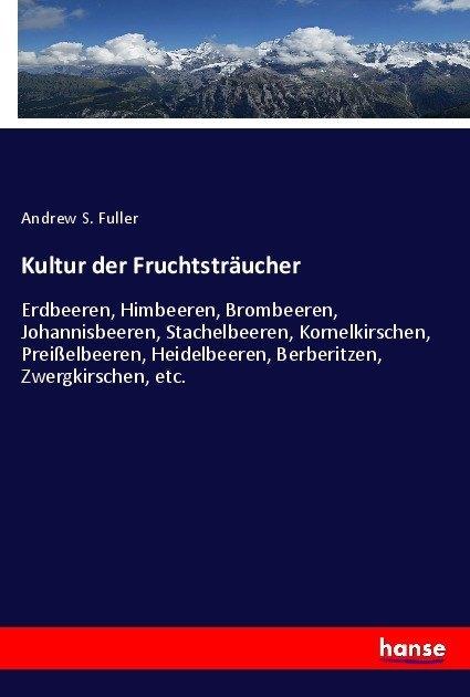Produktbild Kultur der Fruchtsträucher (Deutsch, Andrew S. Fuller, 2017)