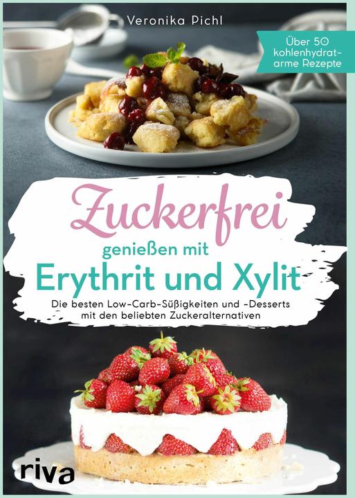 Actual product image Zuckerfrei geniessen mit Erythrit und Xylit (German, Veronica Pichl, 2020)