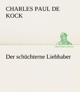 Produktbild Der schüchterne Liebhaber (Deutsch, Charles Paul de Kock, 2012)