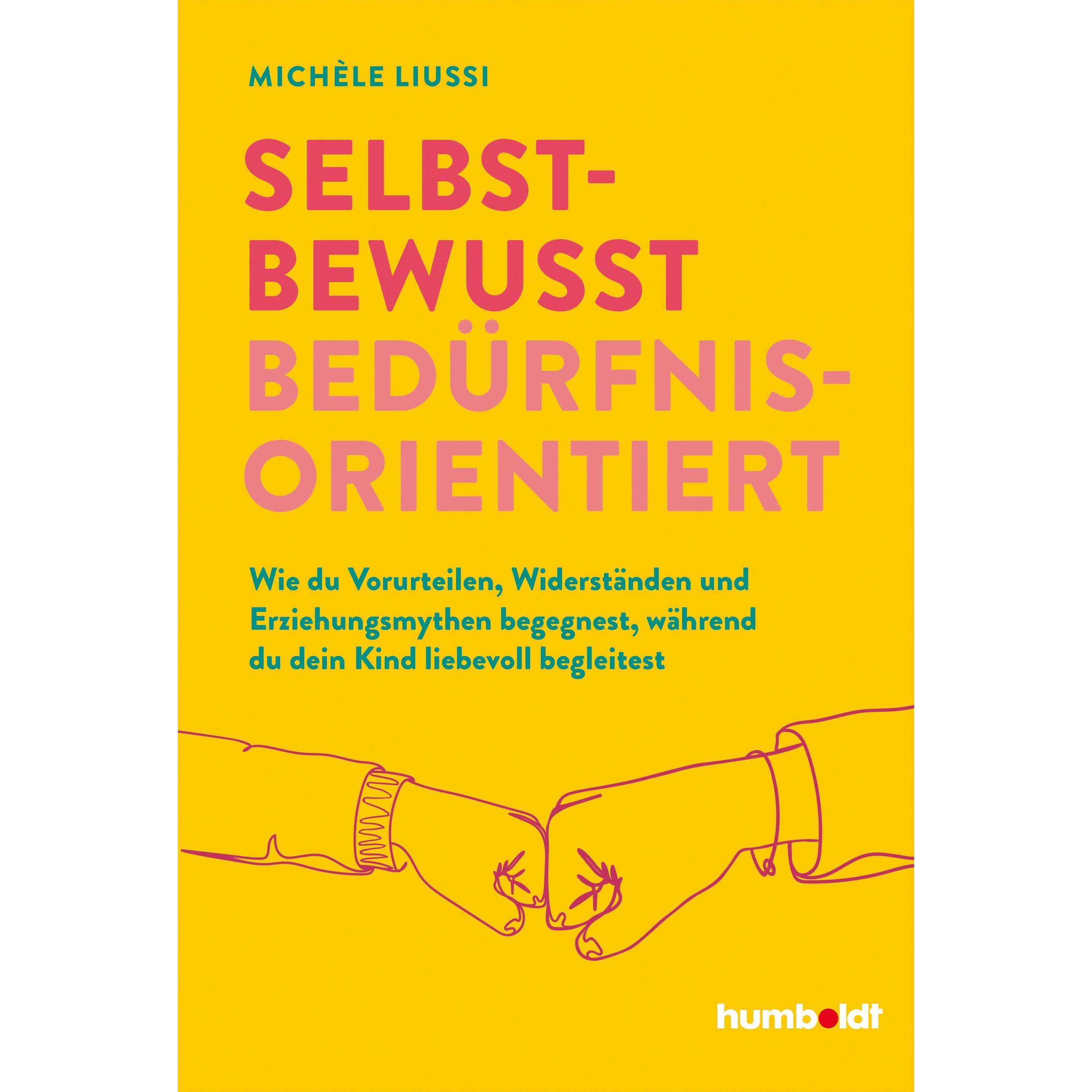 Selbstbewusst bedürfnisorientiert!, Ratgeber von Michele Liussi