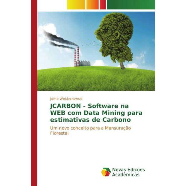 JCARBON - Software na WEB com Data Mining para estimativas de Carbono, Fachbücher von Jaime Wojciechowski