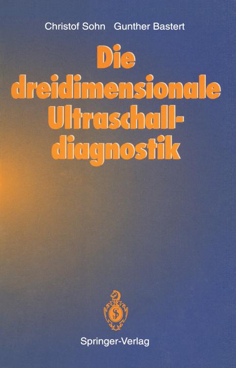 Produktbild Die dreidimensionale Ultraschalldiagnostik (Deutsch, Christof Sohn, Gunther Bastert, 2012)