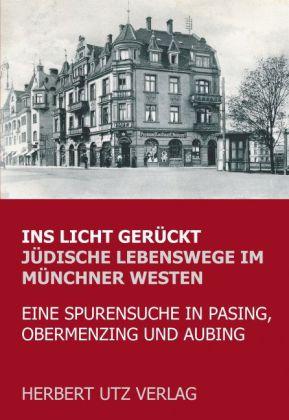 Produktbild Ins Licht gerückt. Jüdische Lebenswege im Münchner Westen (Deutsch, Bernhard Schossig, 2014)