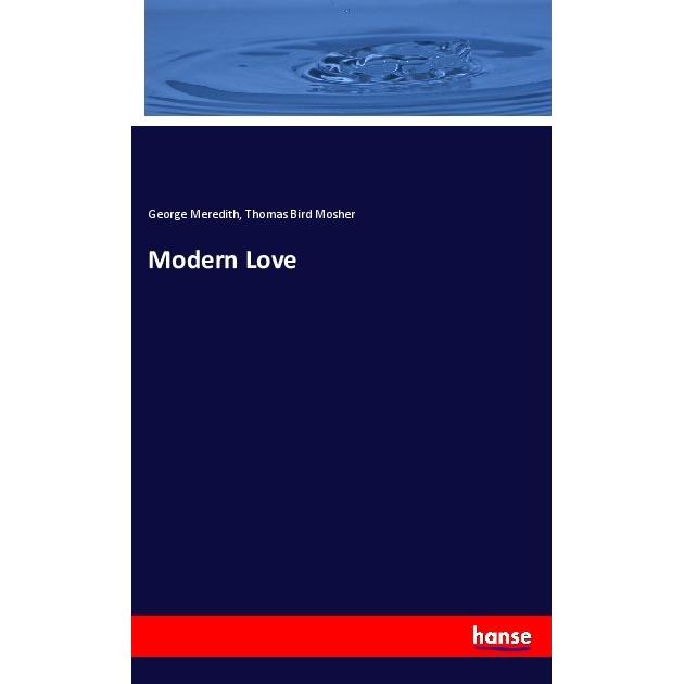 Modern Love, Fachbücher von Thomas Bird Mosher, George Meredith