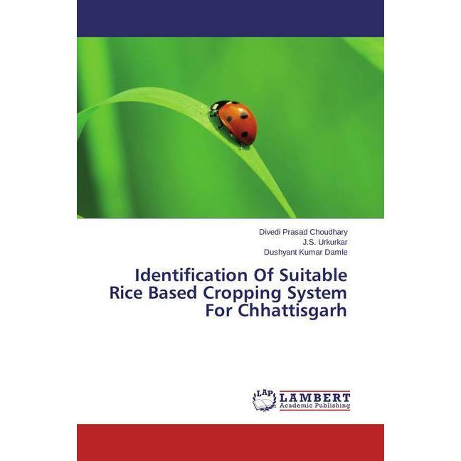 Identification Of Suitable Rice Based Cropping System For Chhattisgarh, Fachbücher von J. S. Urkurkar, Divedi Prasad Cho...