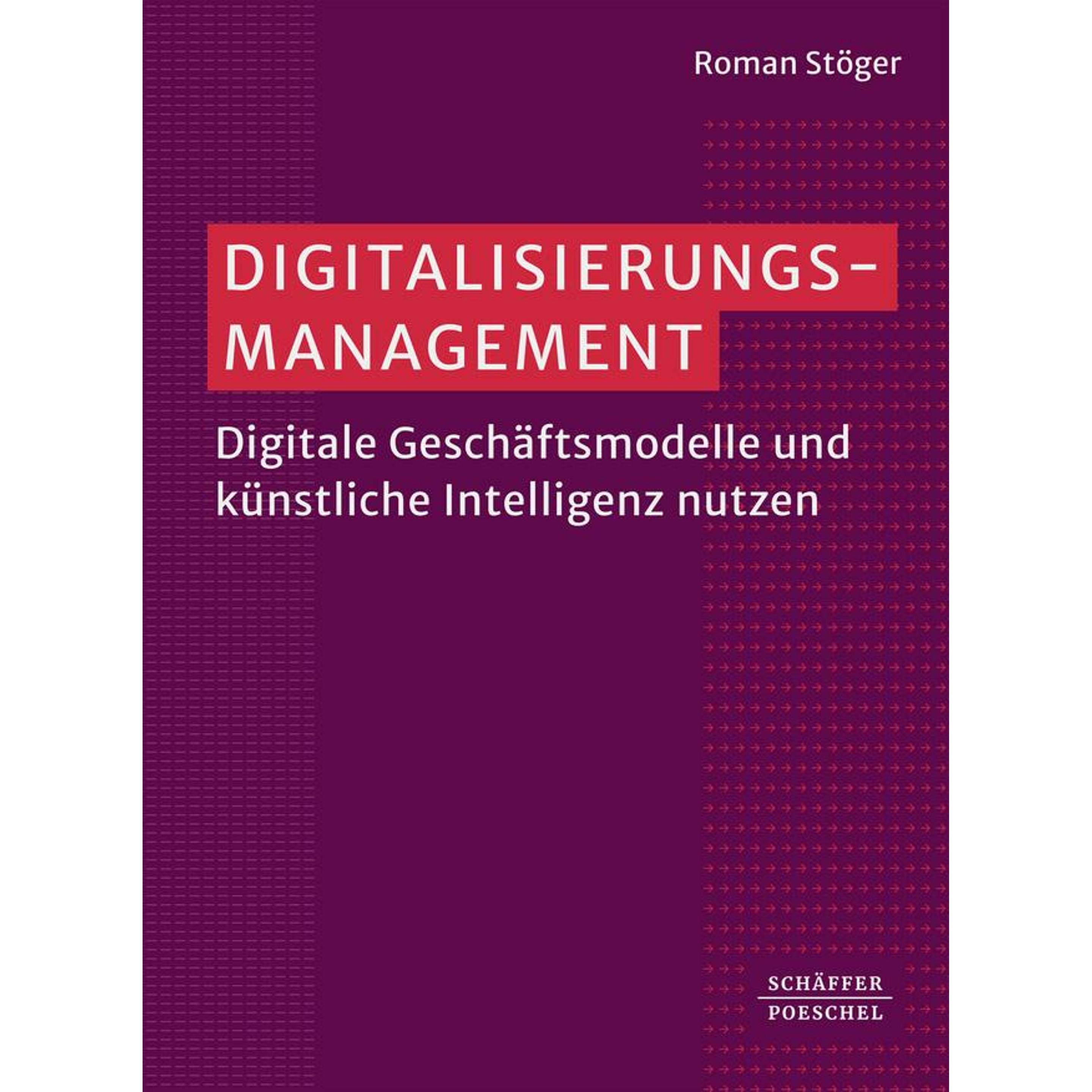 Digitalisierungsmanagement, Fachbücher von Roman Stöger
