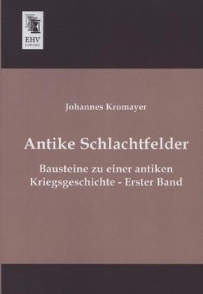 Produktbild Antike Schlachtfelder (Deutsch, Johannes Kromayer, 2013)