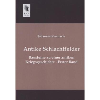 Antike Schlachtfelder, Sachbücher von Johannes Kromayer