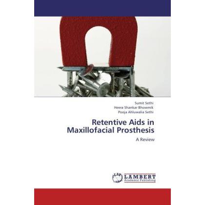 Retentive Aids in Maxillofacial Prosthesis, Fachbücher von Heera Shankar Bhowmik, Pooja Ahluwalia Sethi, Sumit Sethi