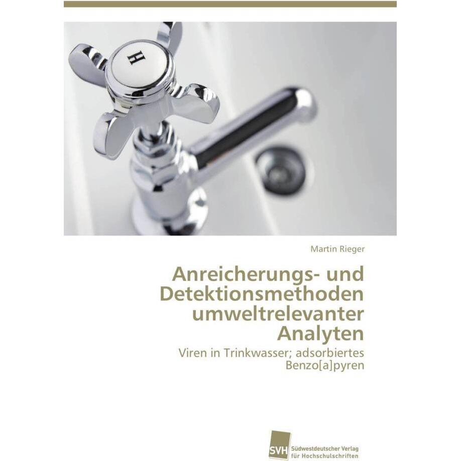 Anreicherungs- und Detektionsmethoden umweltrelevanter Analyten, Fachbücher von Martin Rieger