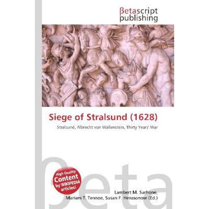Siege of Stralsund (1628), Fachbücher von Lambert M. Surhone, Miriam T. Timpledon, Susan F. Marseken