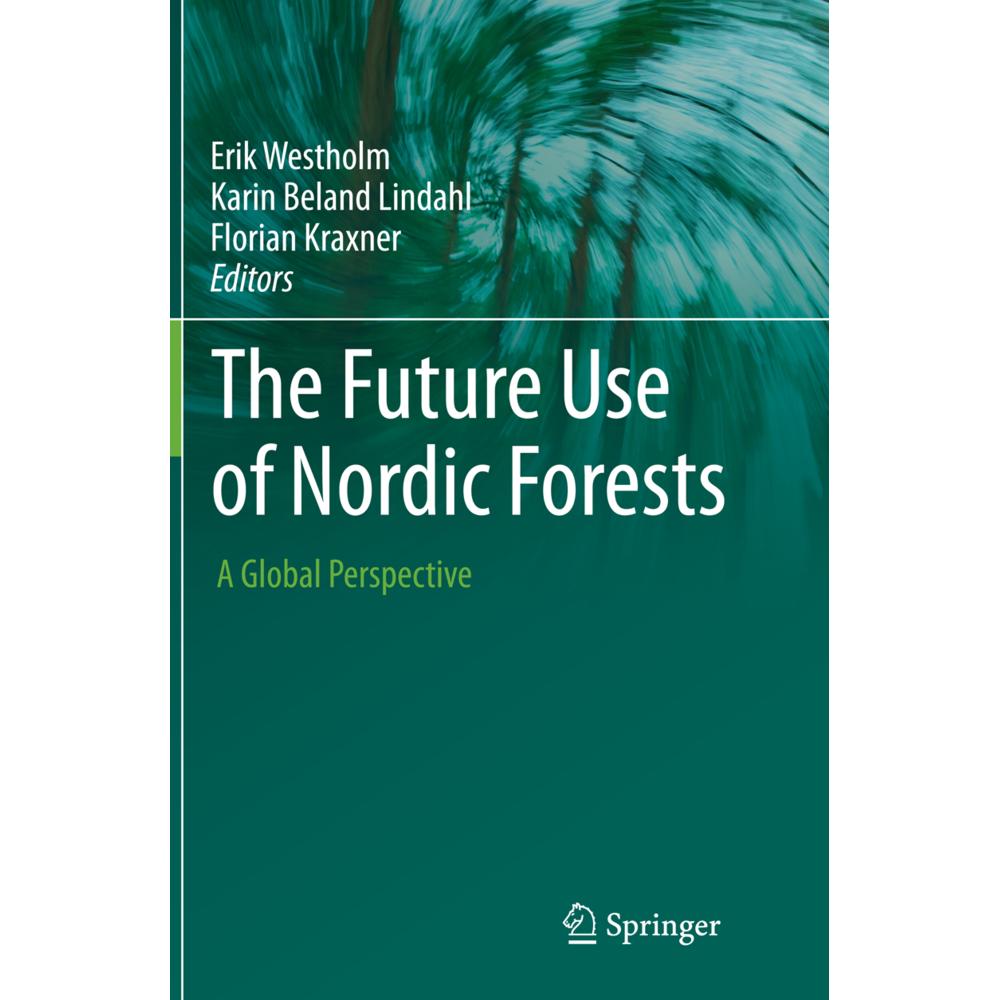 Thumbnail - The Future Use of Nordic Forests, Fachbücher von Erik Westholm, Karin Beland Lindahl, Florian Kraxner