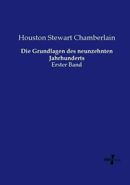 Produktbild Die Grundlagen des neunzehnten Jahrhunderts (Deutsch, Houston Stewart Chamberlain, 2015)
