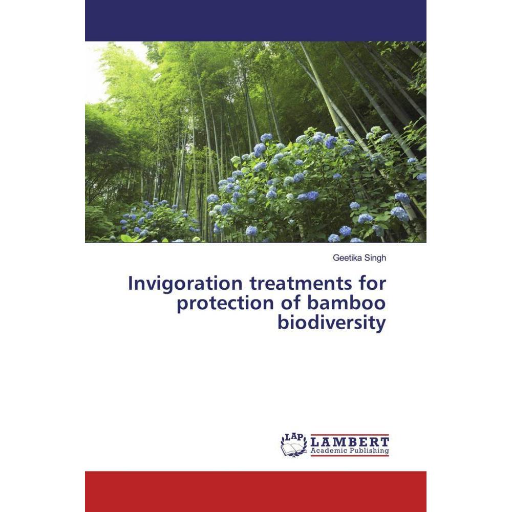 Invigoration treatments for protection of bamboo biodiversity, Fachbücher von Geetika Singh
